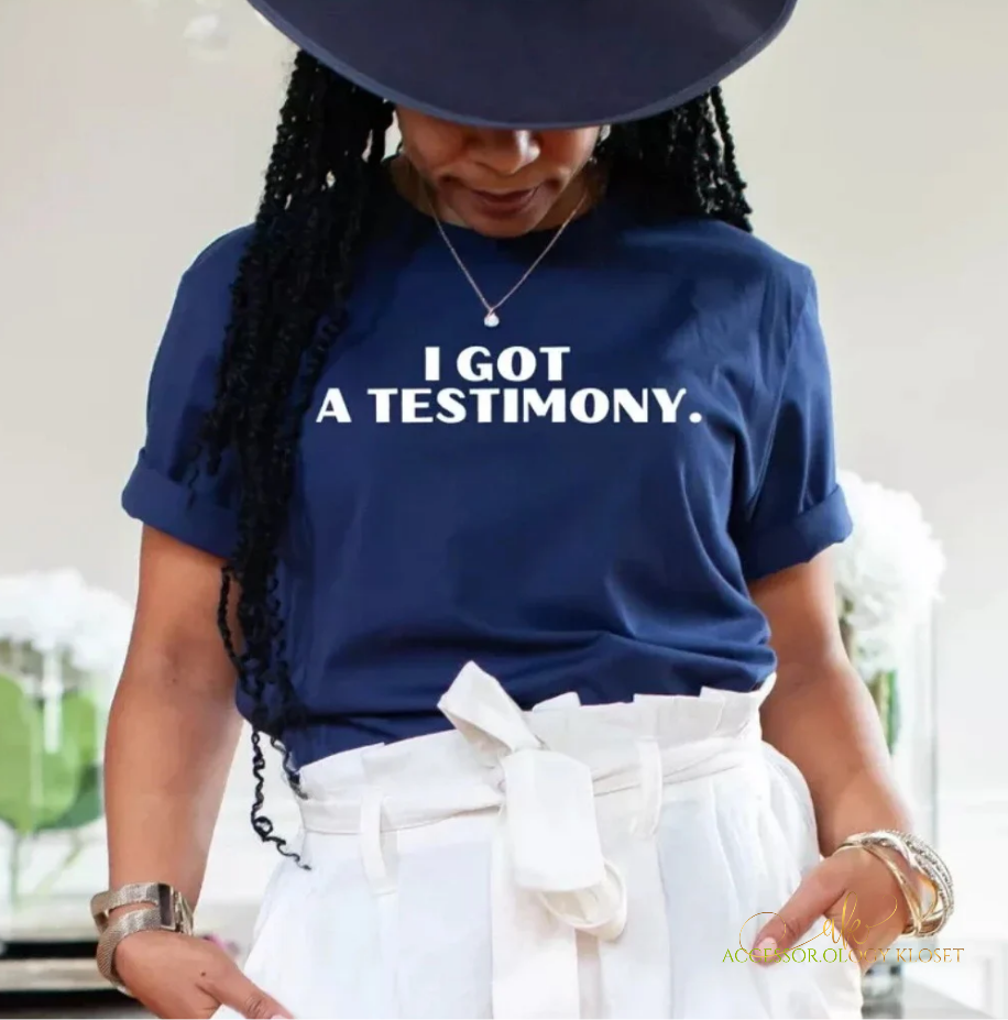 I Got a Testimony T-Shirt