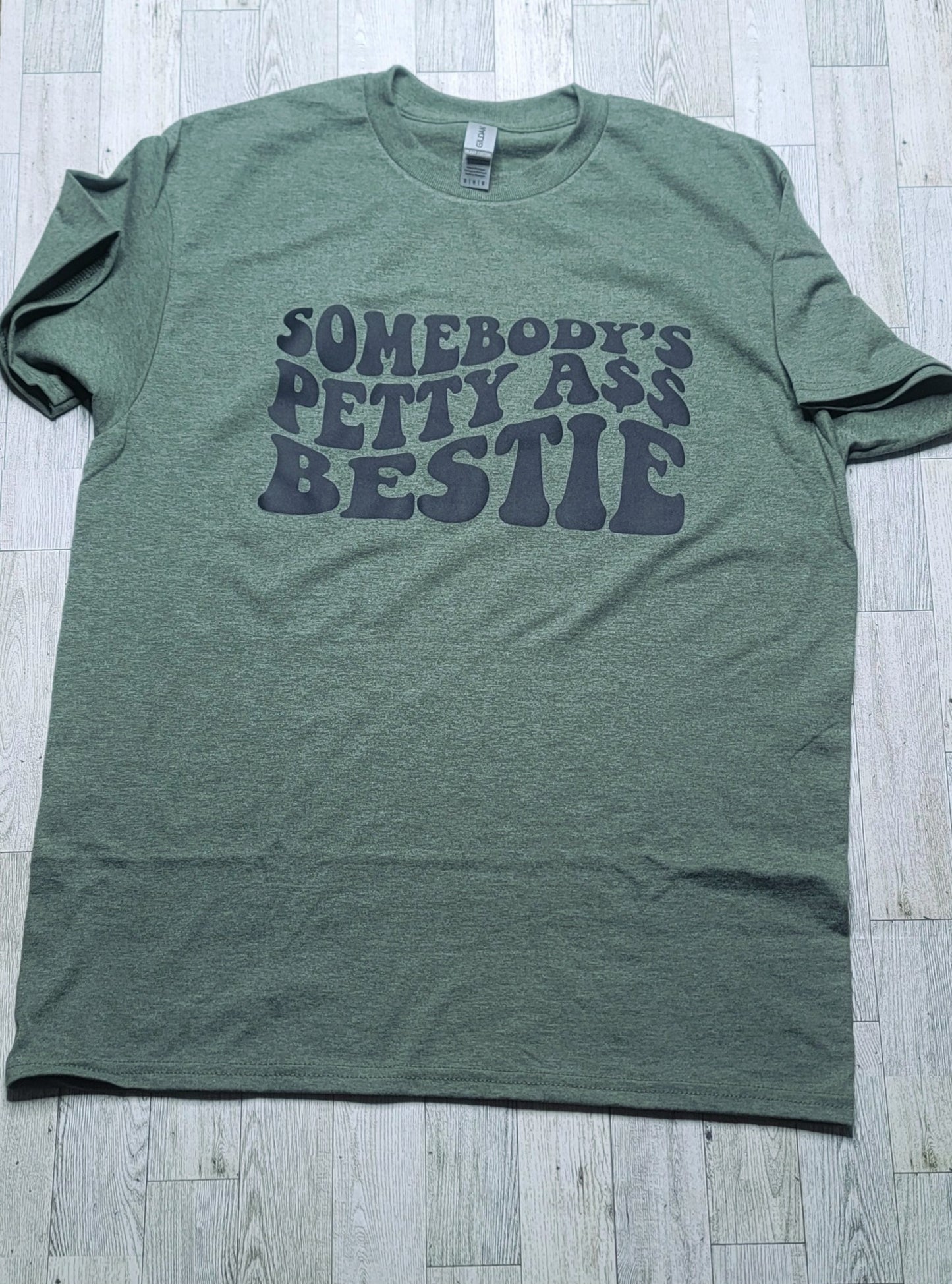 SOMEBODY PETTY ASS BESTIE T-SHIRT HOODIE